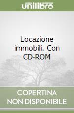 Locazione immobili. Con CD-ROM