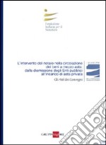 L'intervento del notaio nella circolazione dei beni a mezzo asta: dalla dismissione degli enti pubblici all'incarico di asta privata. Atti del Convegno (Roma, 2010) libro