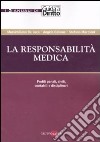 La responsabilità medica. Profili penali, civili, contabili e disciplinari libro