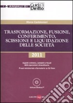 Trasformazione, fusione, conferimento, scissione e liquidazione delle società. Con CD-ROM libro