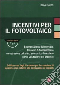 Incentivi per il fotovoltaico. Con CD-ROM libro