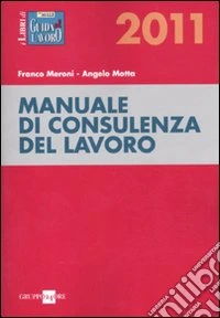 Manuale di consulenza del lavoro 2011 libro