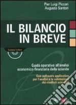 Il bilancio in breve. Guida pratica all'analisi economico-finanziaria delle aziende. Con Software applicativo per l'analisi e la valutazione dei risultati aziendali libro