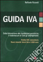 Guida IVA. Dalla fatturazione alle liquidazioni periodiche il vademecum di tutti gli adempimenti libro