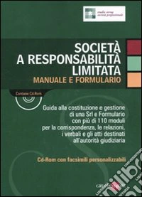 Società a responsabilità limitata. Manuale e formulario. Con CD-ROM libro