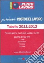 Il punto lavoro. Costo del lavoro. Tabelle 2011-2012 libro