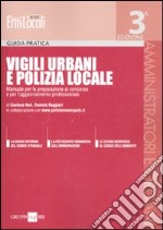 Vigili urbani e polizia locale. Manuale per la preparazione al concorso e per l'aggiornamento professionale