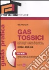 Gas tossici. Autorizzazioni, norme di sicurezza, tossicologia, certificazione di qualità. Guida pratica per la preparazione agli esami di abilitazione.. Con CD-ROM libro di Mari Renato