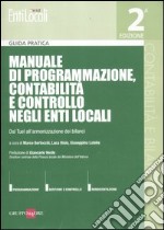 Manuale di programmazione, contabilità e controllo negli enti locali. Dal Tuel all'armonizzazione dei bilanci libro