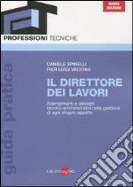 Il direttore dei lavori. Adempimenti e obblighi tecnico-amministrativi nella gestione di ogni singolo appalto libro