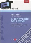 Il direttore dei lavori. Adempimenti e obblighi tecnico-amministrativi nella gestione di ogni singolo appalto libro