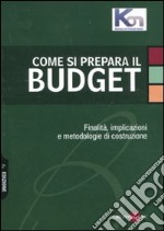 Come si prepara il budget. Finalità, implicazioni e metodologie di costruzione libro