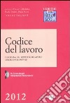 Codice del lavoro. Disciplina del rapporto di lavoro subordinato privato. Con CD-ROM libro