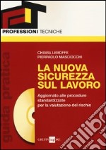 La nuova sicurezza sul lavoro. Guida pratica. Con CD-ROM