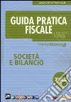 Guida pratica fiscale. Società e bilancio 2013 libro
