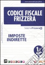 Codice fiscale Frizzera. Vol. 1: Imposte indirette libro