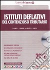 Istituti deflativi del contenzioso tributario. Con CD-ROM libro