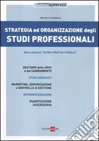 Strategia ed organizzazione degli studi professionali libro