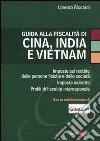 Guida alla fiscalità di Cina, India e Vietnam libro