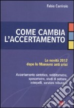 Come cambia l'accertamento. Le novità 2012 dopo le manovre anti crisi libro