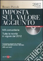 Imposta sul valore aggiunto. IVA comunitaria. Tutte le novità in vigore dal 2012. Con CD-ROM libro