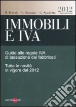 Immobili e IVA. Guida alle regole IVA di tassazione dei fabbricati. Tutte le novità in vigore dal 2012 libro