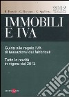 Immobili e IVA. Guida alle regole IVA di tassazione dei fabbricati. Tutte le novità in vigore dal 2012 libro