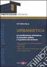 Urbanistica. La pianificazione urbanistica, la normativa edilizia e il governo del territorio libro