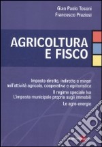 Agricoltura e fisco. Imposte dirette, indirette e minori nell'attività agricola, cooperativa e agrituristica libro