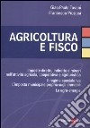 Agricoltura e fisco. Imposte dirette, indirette e minori nell'attività agricola, cooperativa e agrituristica libro