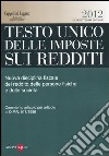 Testo unico delle imposte sui redditi 2012. Nuova disciplina fiscale del reddito delle persone fisiche e delle società libro