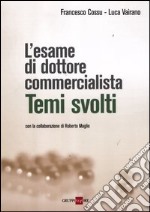 L'esame di dottore commercialista. Temi svolti libro