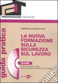 La nuova formazione sulla sicurezza sul lavoro. Con CD-ROM libro