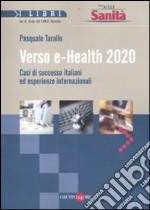 Verso e-Health 2020. Casi di successo italiani ed esperienze internazionali