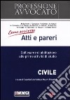 Come scrivere atti e pareri. Dall'esame di abilitazione alle prime attività di studio. Civile libro