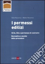 I permessi edilizi. SCIA, DIA e permesso di costruire. Normativa e analisi delle procedure