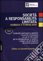 Società a responsabilità limitata. Manuale e formulario. Con CD-ROM libro