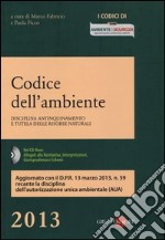 Codice dell'ambiente. Disciplina antinquinamento e tutela delle risorse naturali. Con CD-ROM libro