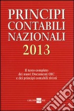 Principi contabili nazionali 2013. Il testo completo dei nuovi documenti Oic e dei principi contabili rivisti libro