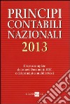 Principi contabili nazionali 2013. Il testo completo dei nuovi documenti Oic e dei principi contabili rivisti libro
