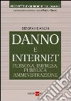 Danno e internet. Persona, impresa, pubblica ammnistrazione libro di Bianchi Deborah