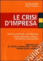 Le crisi d'impresa. Gestioni concorsuali e preconcorsuali. Aspetti fallimentari, civilistici, aziendalistici, fiscali e penali libro