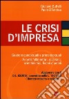 Le crisi d'impresa. Gestioni concorsuali e preconcorsuali. Aspetti fallimentari, civilistici, aziendalistici, fiscali e penali libro di Buffelli Giuliano D'Andrea Paolo