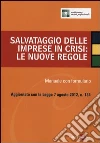 Salvataggio delle imprese in crisi: le nuove regole. Manuale con formulario libro