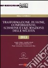 Trasformazione, fusione, conferimento, scissione e liquidazione delle società. Con CD-ROM libro