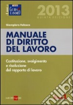 Manuale di diritto del lavoro. Costituzione, svolgimento e risoluzione del rapporto di lavoro libro