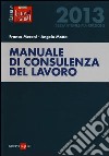 Manuale di consulenza del lavoro 2013 libro di Meroni Franco Motta Angelo