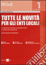 Tutte le novità per gli enti locali. Le autonomie locali dopo la spending review e i decreti sulla trasparenza libro