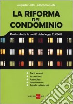 La riforma del condominio. Guida a tutte le novità della legge 220/2012 libro