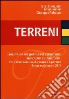 Terreni. Guida fiscale alla gestione e al trasferimento. Agevolazioni per l'agricoltura. Piani di lottizzazione, di recupero e permute. Bonus rivalutazioni 2013 libro